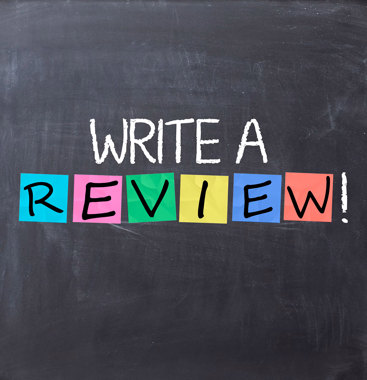 Ways to increase patient reviews in dermatology marketing: the sentence "write a review" is written on a chalkboard with the word review in all caps and rainbow hues